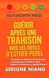  Guérir après une trahison avec les outils d’Esther Perel
