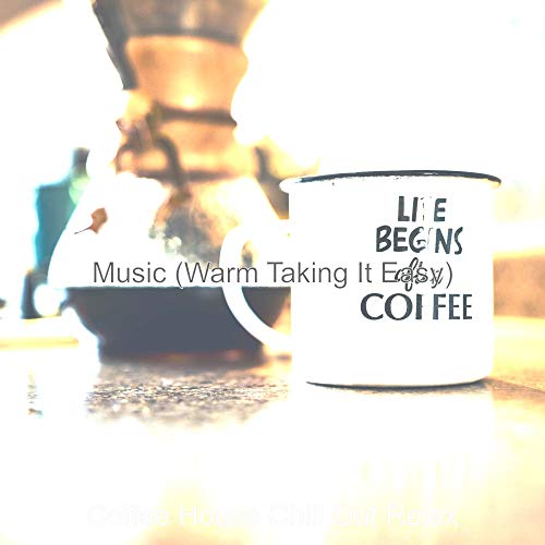 Music (Warm Taking It Easy) Coffee House Chill Out Relax