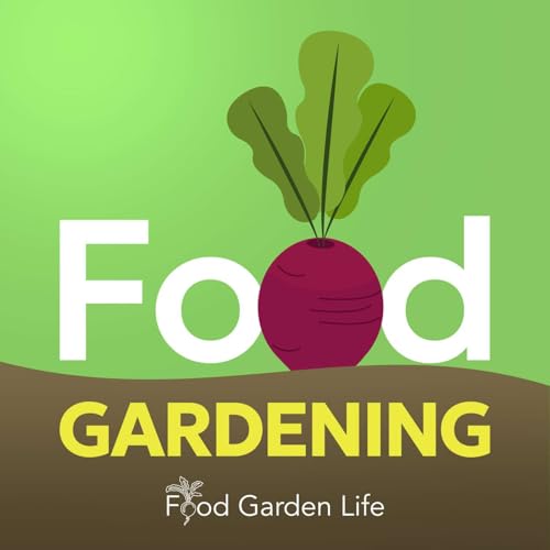 Page de couverture de Food Garden Life Show: Helping You Harvest More from Your Edible Garden, Vegetable Garden, and Edible Landscaping
