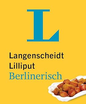 Langenscheidt Lilliput Berlinerisch: Berlinerisch-Hochdeutsch / Hochdeutsch-Berlinerisch