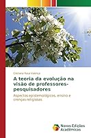 A teoria da evolução na visão de professores-pesquisadores 613015707X Book Cover