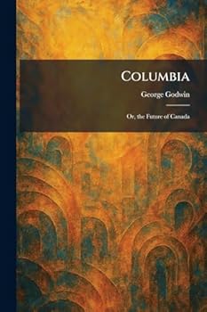 Paperback Columbia: Or, the Future of Canada Book