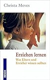 christa meves partei  Erziehen lernen. Was Eltern und Erzieher wissen sollten
