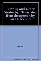 Blow-up and Other Stories by... Translated from the spanish by Paul Blackburn B000ME4F8C Book Cover