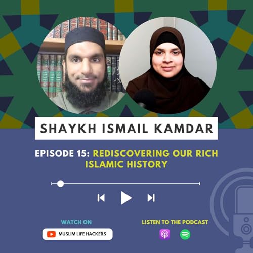 Shaykh Ismail Kamdar: Rediscovering Our Rich Islamic History Titelbild
