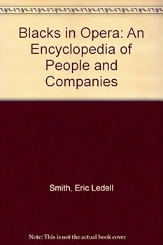 Hardcover Blacks in Opera: An Encyclopedia of People and Companies, 1873-1993 Book