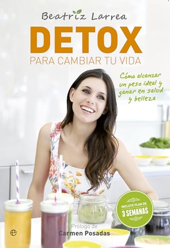 Detox para cambiar tu vida: Cómo alcanzar un peso ideal y ganar en salud y belleza (BOLSILLO)