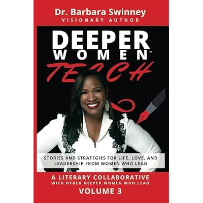 DEEPER Women Teach: Stories and Strategies for Life, Love, and Leadership from Women Who Lead-Volume 3