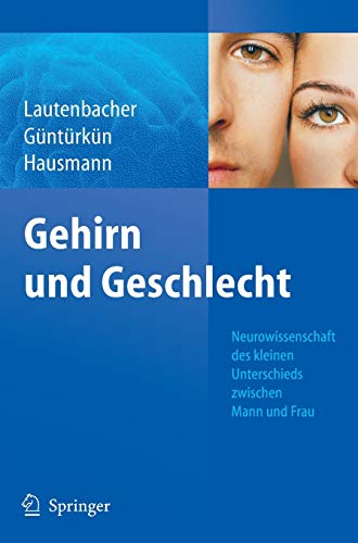 Gehirn und Geschlecht: Neurowissenschaft des kleinen Unterschieds zwischen Frau und Mann Gehirn und Geschlecht: Neurowissenschaft des kleinen Unterschieds zwischen Frau und Mann
