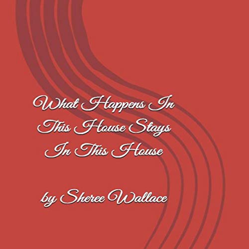 What Happens in This House Stays in This House by Sheree Devel Wallace episode artwork