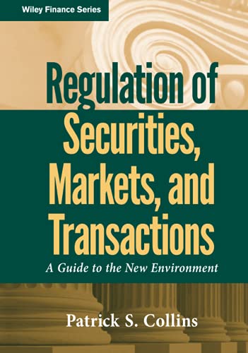 Regulation of Securities, Markets, and Transactions: A Guide to the New Environment (Wiley Finance)