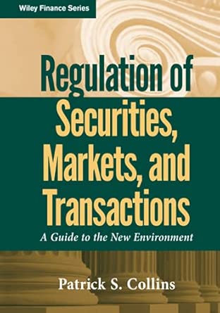 Regulation of Securities, Markets, and Transactions: A Guide to the New Environment: 585-Wow! eBook