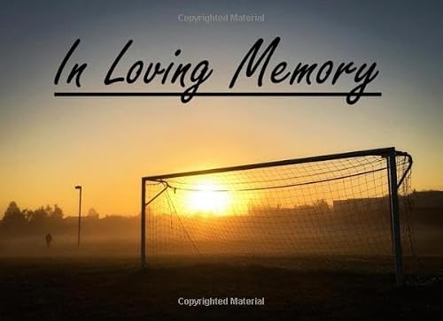 In Loving Memory: Soccer/Football/Futbol Guest Book for Funeral, Bereavement, In Loving Memory, Memorandum, Memorial Service, Condolences