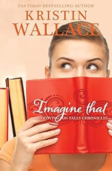 Imagine That: Covington Falls Chronicles - Book #3 of the Covington Falls Chronicles