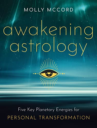 Awakening Astrology: Five Key Planetary Energies for Personal Transformation (Intuitive Astrology)