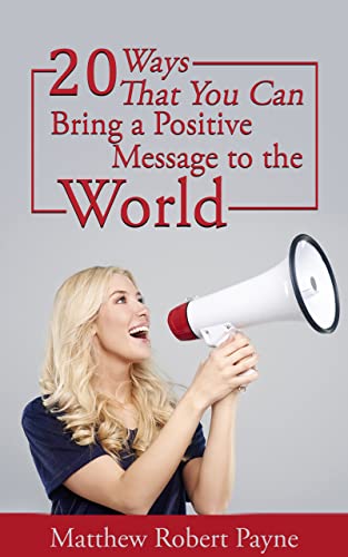 20 Ways that You Can Bring a Positive Message To