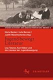  Jugend bewegt Literatur: Lisa Tetzner, Kurt Kläber und die Literatur der Jugendbewegung (Studien zu Kinder- und Jugendliteratur und -medien, Band 8)