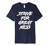 Strive For Greatness Shirt