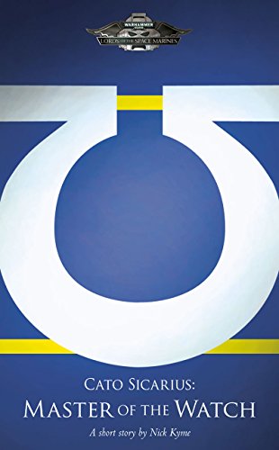 Cato Sicarius: Master of the Watch (By: Nick Kyme)