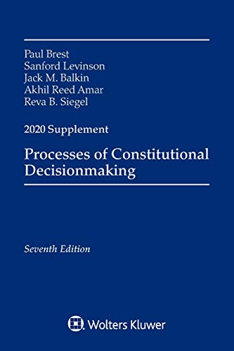 Processes of Constitutional Decisionmaking: Cases and Materials, Seventh Edition, 2020 Supplement (Supplements)