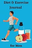  Diet & Exercise Journal for Men: Fun Diet and Exercise Notebook, 6x9 Inch 120 Page, Daily Motivational Food and Fitness Planner for Men