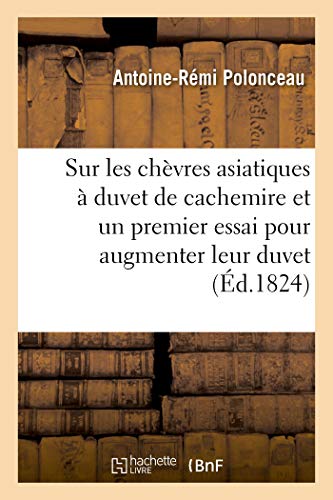 Sur les chèvres asiatiques à duvet de cachemire et un premier essai tenté pour augmenter leur duvet: et lui donner des qualités nouvelles. Société ... et des arts de Seine-et-Oise (French Edition)