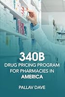 340B: Drug Pricing Program For Pharmacies in America B0D79VYCR8 Book Cover