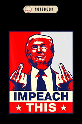 Notebook: Donald trump gift funny republican conservative impeach this Notebook, Trump Journal Notebook Gifts
