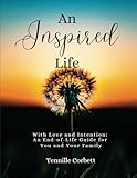 An Inspired Life: With Love and Intention: An End-of-Life Guide for You and Your Family