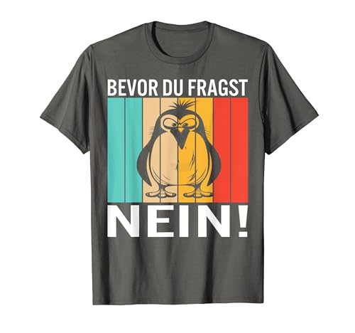 Bevor du fragst nein lustiges pinguin spruch camiseta