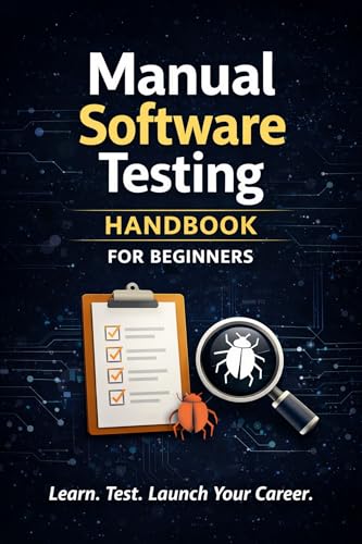 Becoming a QA Engineer: A Complete Career Roadmap 6 Manual Software Testing Handbook for Beginners: Learn. Test. Launch Your Career