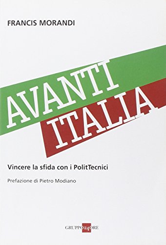 Avanti Italia. Vincere la sfida con i PolitTecnici Avanti Italia. Vincere la sfida con i PolitTecnici