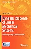 Dynamic Response of Linear Mechanical Systems: Modeling, Analysis and Simulation (Mechanical Engineering Series)