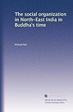 The social organization in North-East India in Buddha's time - Richard Fick