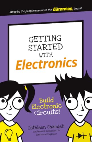 Getting Started with Electronics: Build Electronic Circuits! (Dummies Junior)