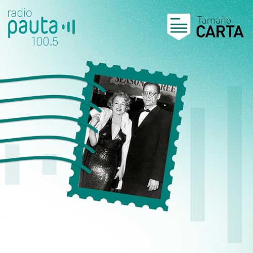 “Te daré la vuelta para seguirte besando y todo se incendiará” (Arthur Miller) Podcast Por arte de portada