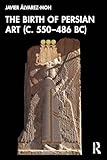 persian art galerie haarlem  The Birth of Persian Art (c. 550–486 BC)