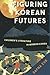 Figuring Korean Futures: Childrens Literature in Modern Korea