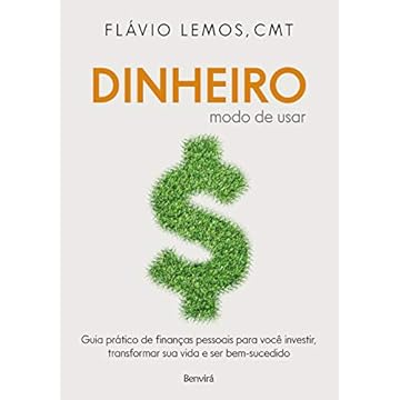 Capa do livro Dinheiro - Modo de Usar: Guia prático de finanças pessoais para você investir, transformar sua vida e ser bem-sucedido