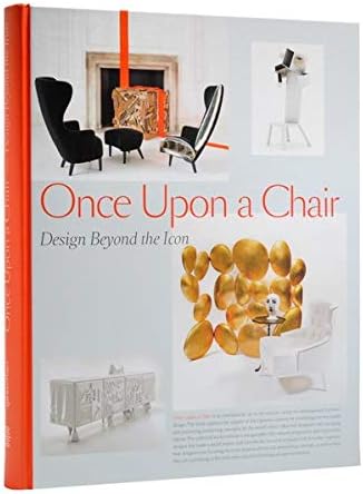 Once Upon a Chair: Furniture Beyond the Icon: Design Beyond the Icon Hardcover – Illustrated, 1 Oct. 2009