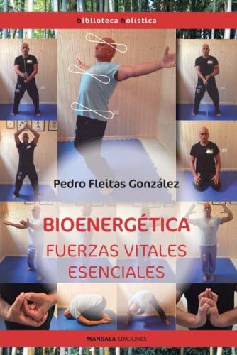 BIOENERGÉTICA. FUERZAS VITALES ESENCIALES (Biblioteca Holística)