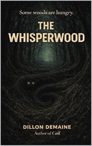 The Whisperwood: A Small-Town Cosmic Horror of a Living Forest and a Spreading Rot (The Forgotten Towns Book 1)