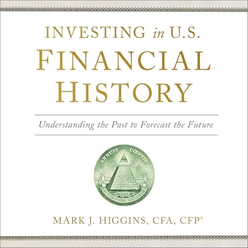 Investing in U.S. Financial History by Mark J. Higgins CFA CFP® episode artwork
