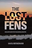 The Lost Fens: England's Greatest Ecological Disaster