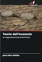 Teoria dell'inconscio: Un viaggio attraverso gli scritti di Freud (Italian Edition) 6208796547 Book Cover