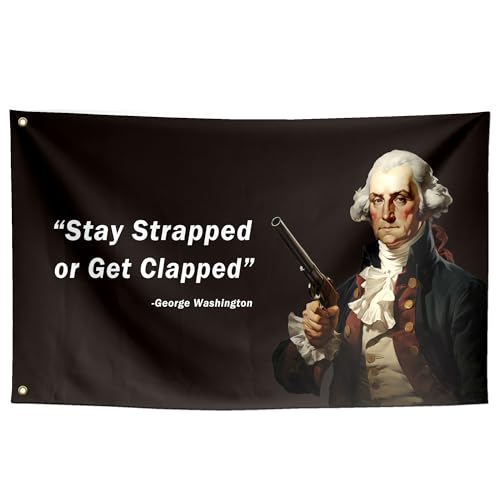 ToFlagify Stay Strapped or Get Clapped Funny George Washington Quote Flags Meme Cool Flags Banner 3x5 ft Room Guys College Dorm Bedroom Man Cave Girls Wall Decor Outdoor Indoor New