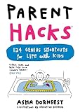 Parent Hacks: 134 Genius Shortcuts for Life with Kids