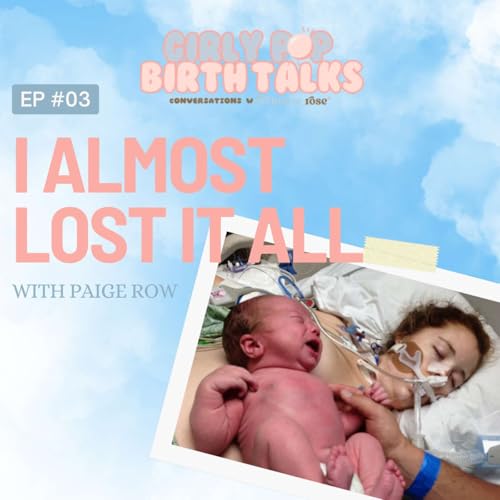 Episode 3: Almost Losing It All - Paige’s Journey Through Birth Trauma & Strength