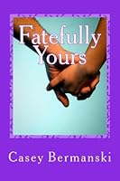 Fatefully Yours 1511570881 Book Cover