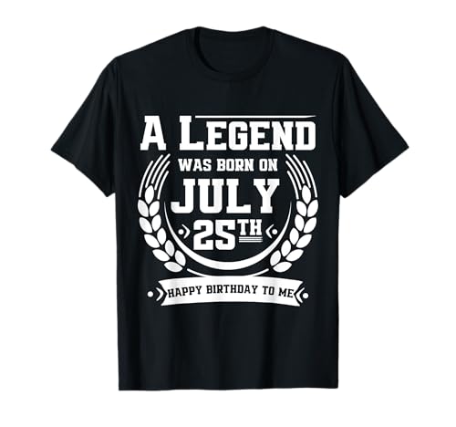 A Legend Was Born on July 25, Awesome July 25th Birthday T-Shirt
